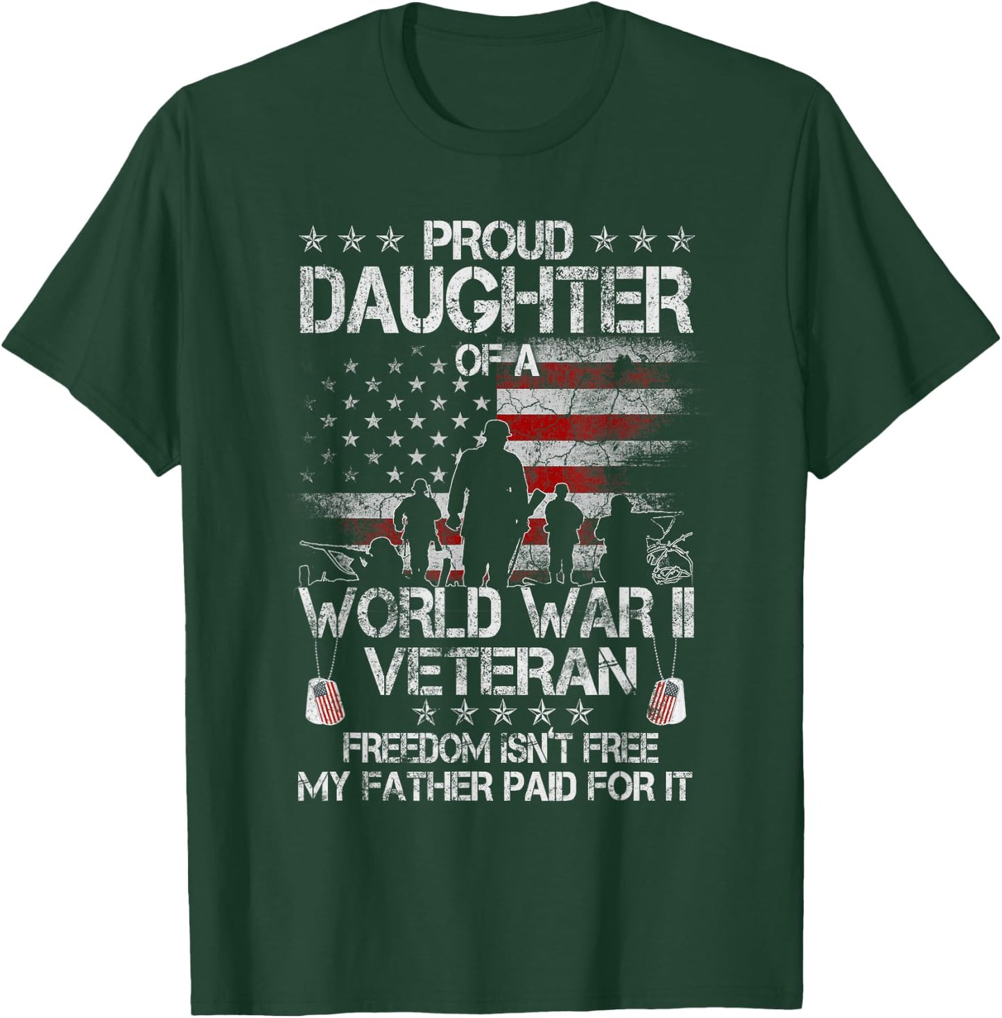 Proud Daughter of a WWII Veteran Veteran WW 2 Military T-Shirt - T-Shirt | Forest
