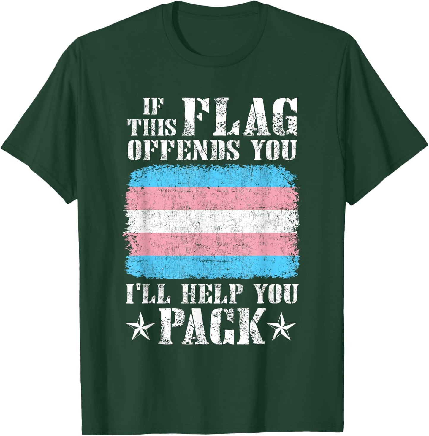 Trans If This Flag Offends You I'll Help You Pack Funny T-Shirt - T-Shirt | Forest