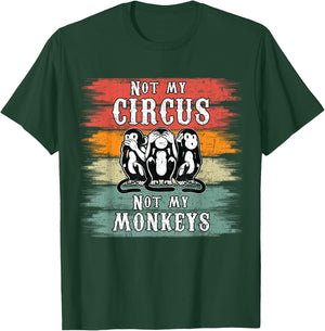 Not my Circus not my Monkeys T-Shirt - T-Shirt | Forest