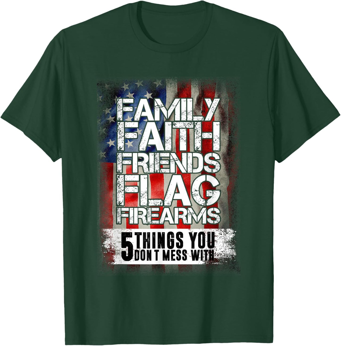 Family Faith Friends Flag Firearms Family T-Shirt - T-Shirt | Forest