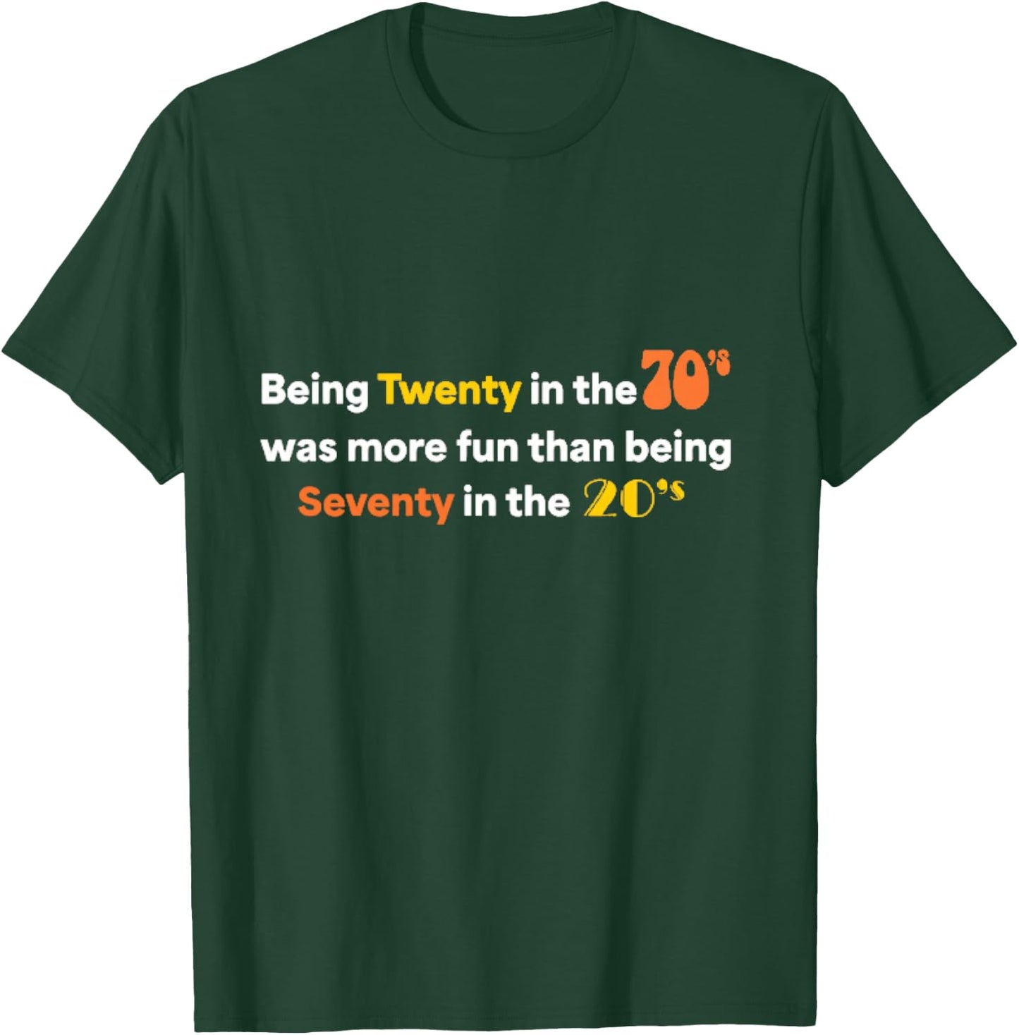 Being Twenty in the '70s Was Much More Fun Than T-Shirt - T-Shirt | Forest