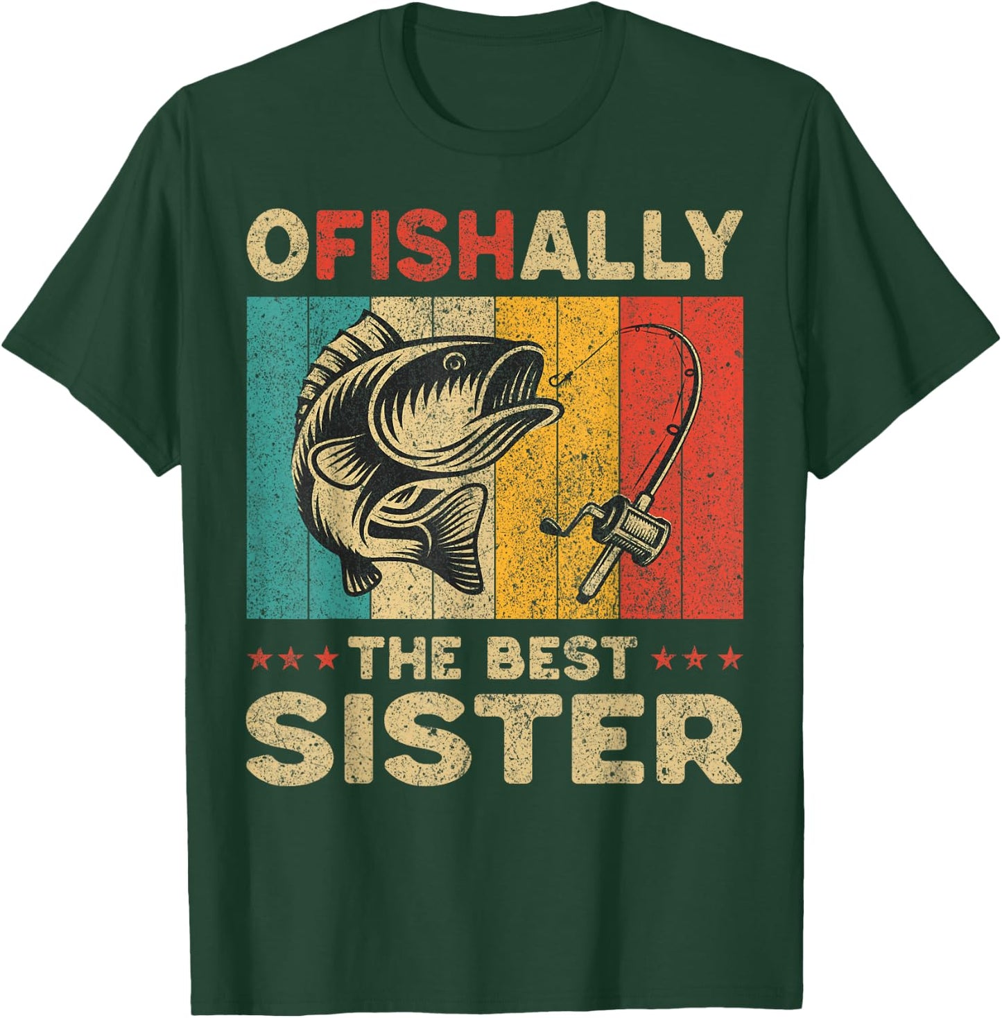 Father's Day Funny Fishing Ofishally The Best Sister T-Shirt - T-Shirt | Forest