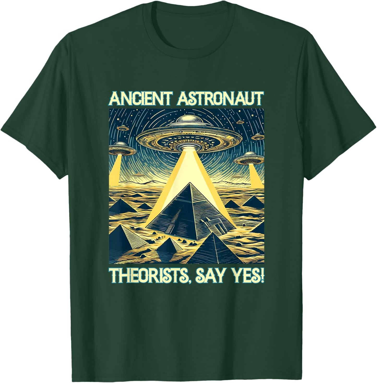 Ancient Astronaut Theorists, Say yes - Aliens T-Shirt - T-Shirt | Forest