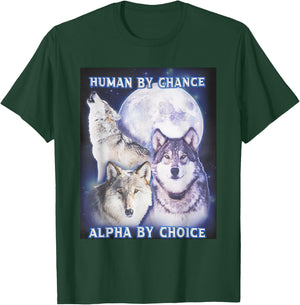 Human by Chance Alpha by Choice Alpha Wolf Women T-Shirt - T-Shirt | Forest