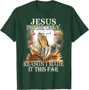 Jesus Is The Only Reason I Made It This Far Fun Christian T-Shirt - T-Shirt | Forest