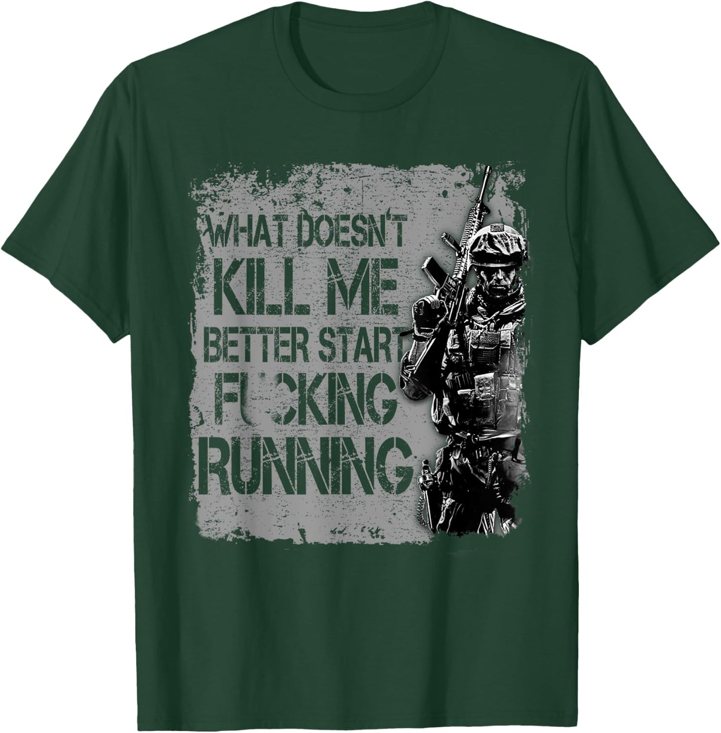 Veteran Shirt What Doesn't Kill Me Better Start Running T-Shirt - T-Shirt | Forest
