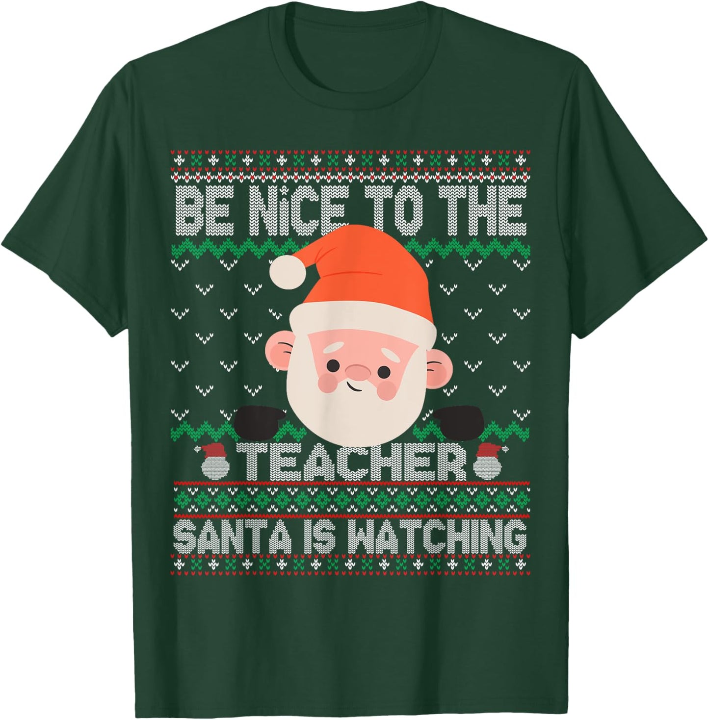 Ugly Sweater Christmas Be Nice To The Teacher Santa Watching Women Kids T-Shirt - T-Shirt | Forest