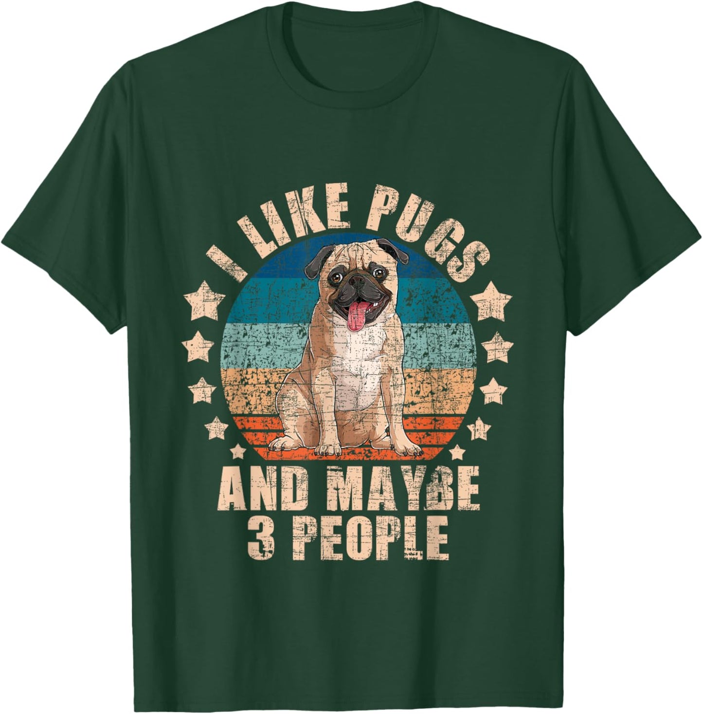 I Like Pugs And Maybe 3 People - Pet Breeder Dog Lover T-Shirt - T-Shirt | Forest