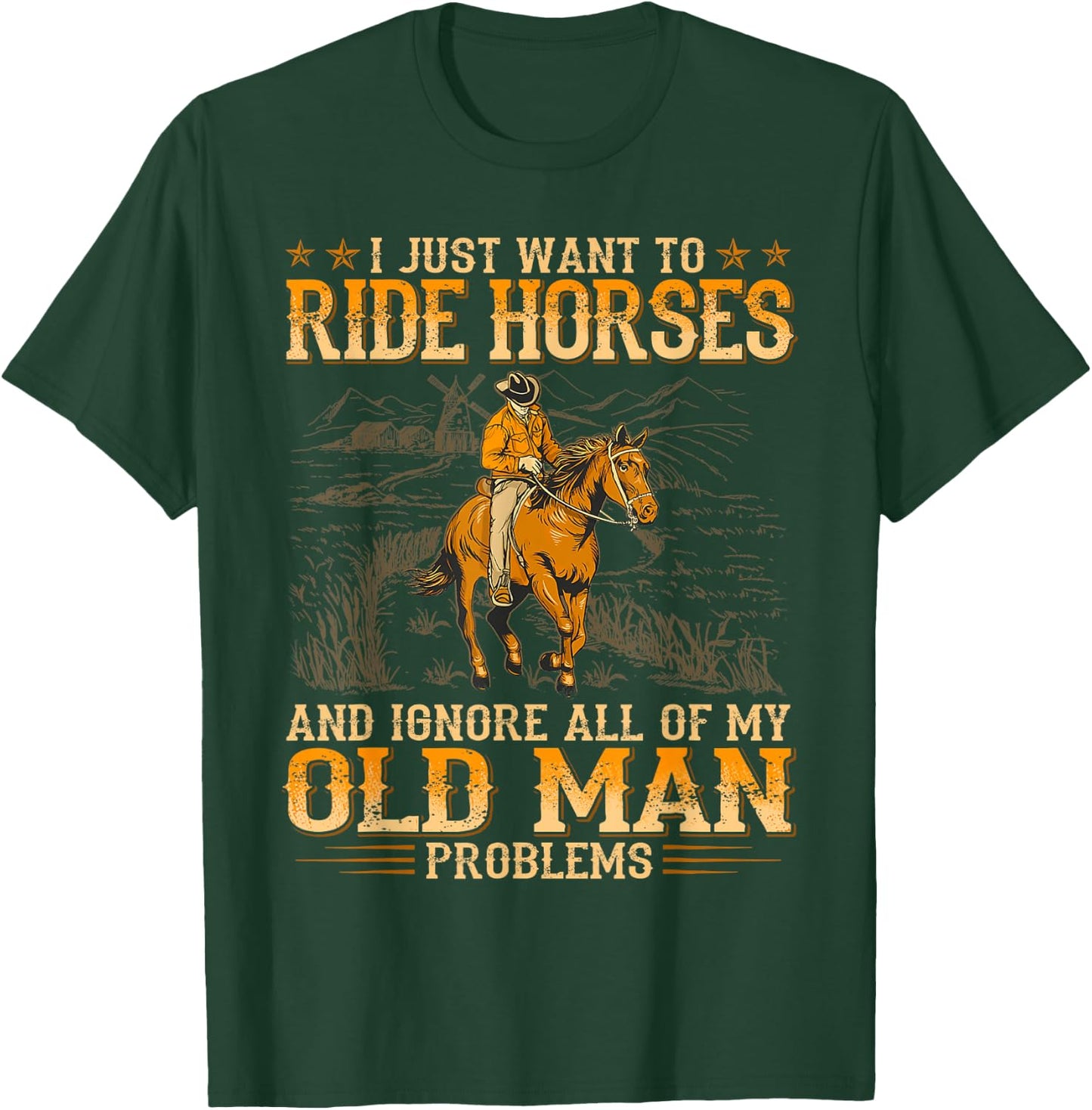 I Just Want To Ride Horses And Ignore All Of My Old Man T-Shirt - T-Shirt | Forest