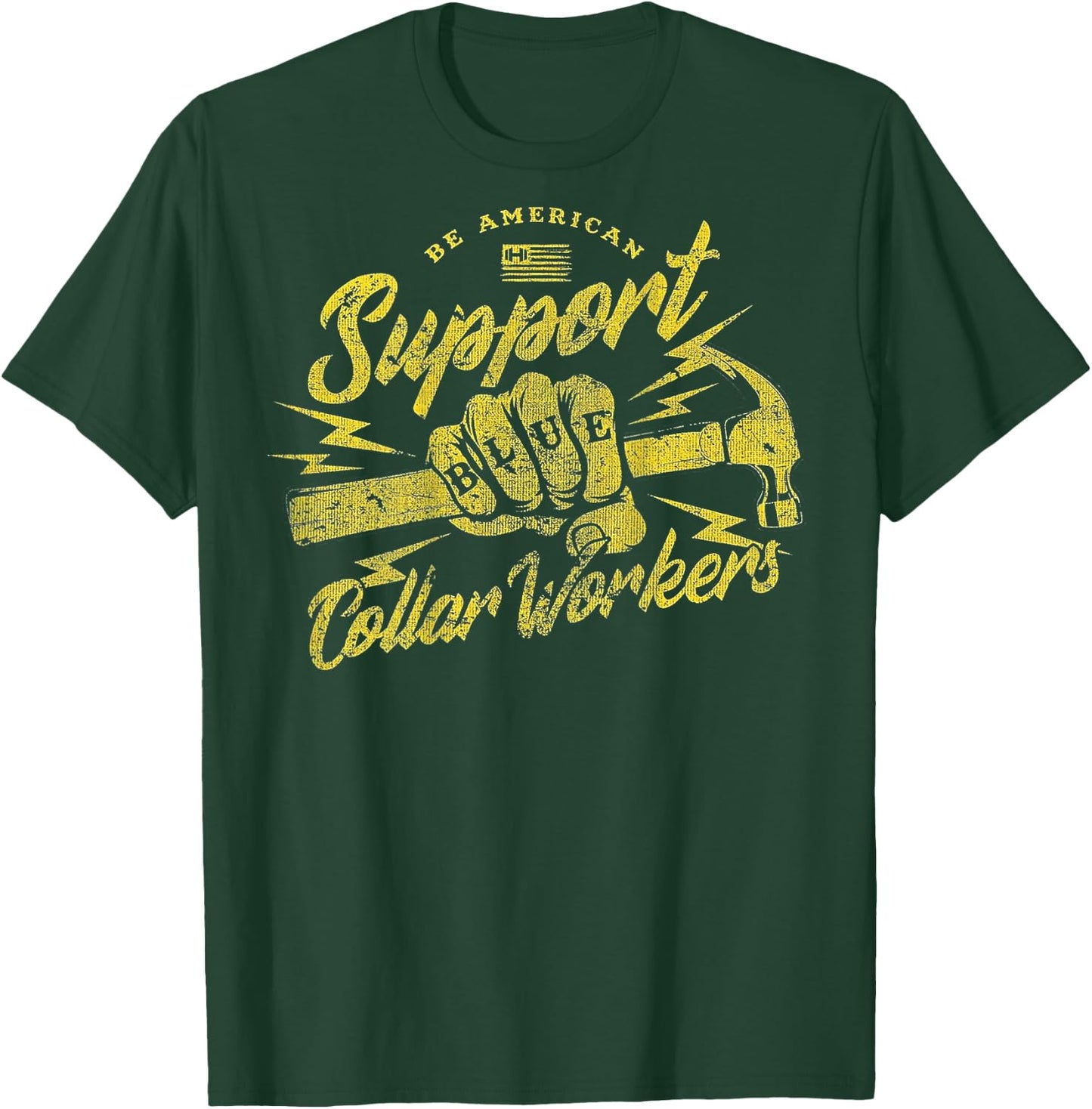 Be American Support Blue Collar Workers T-Shirt - T-Shirt | Forest