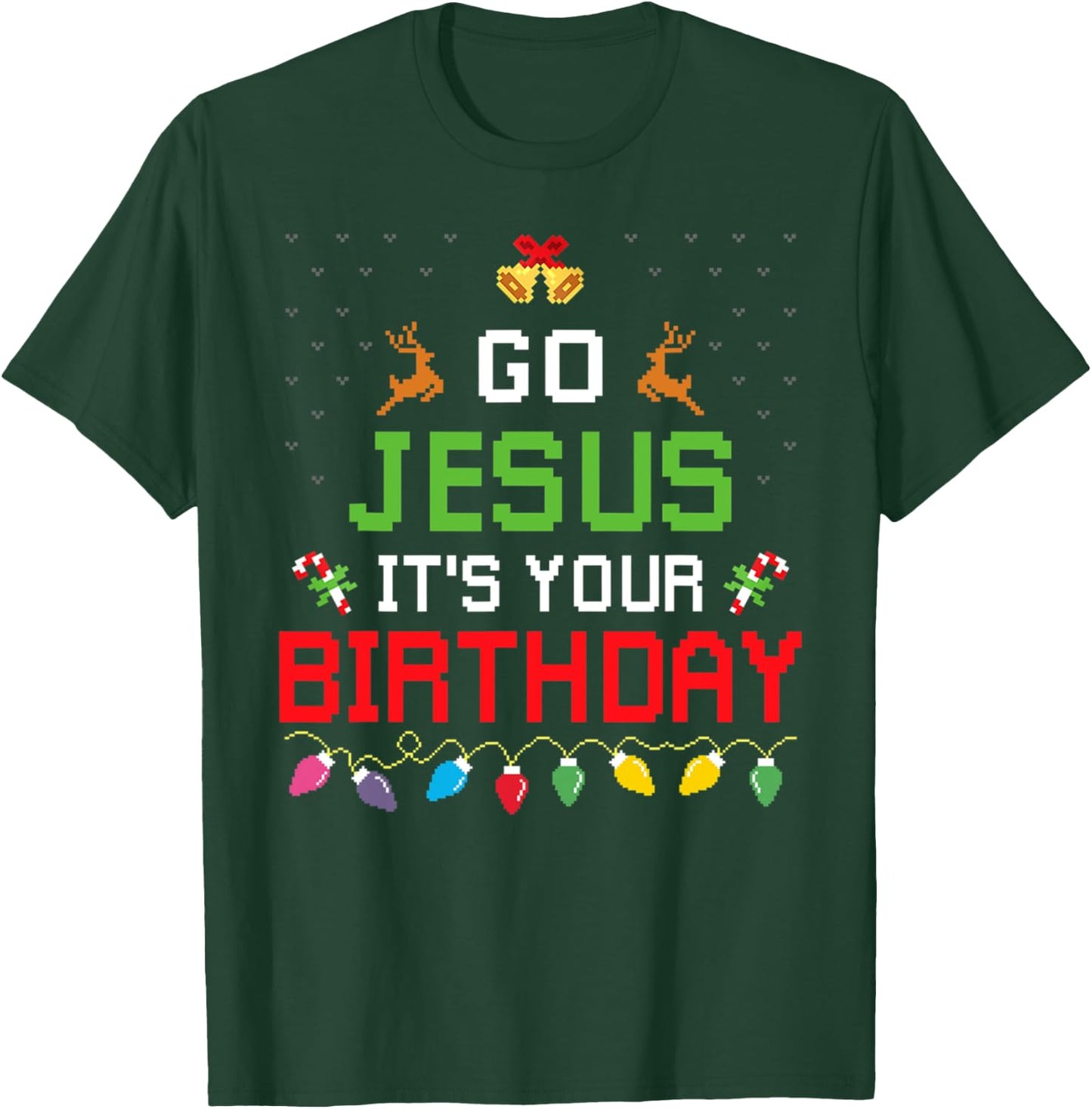 Go Jesus It's Your Birthday Ugly Christmas Sweater Funny T-Shirt - T-Shirt | Forest