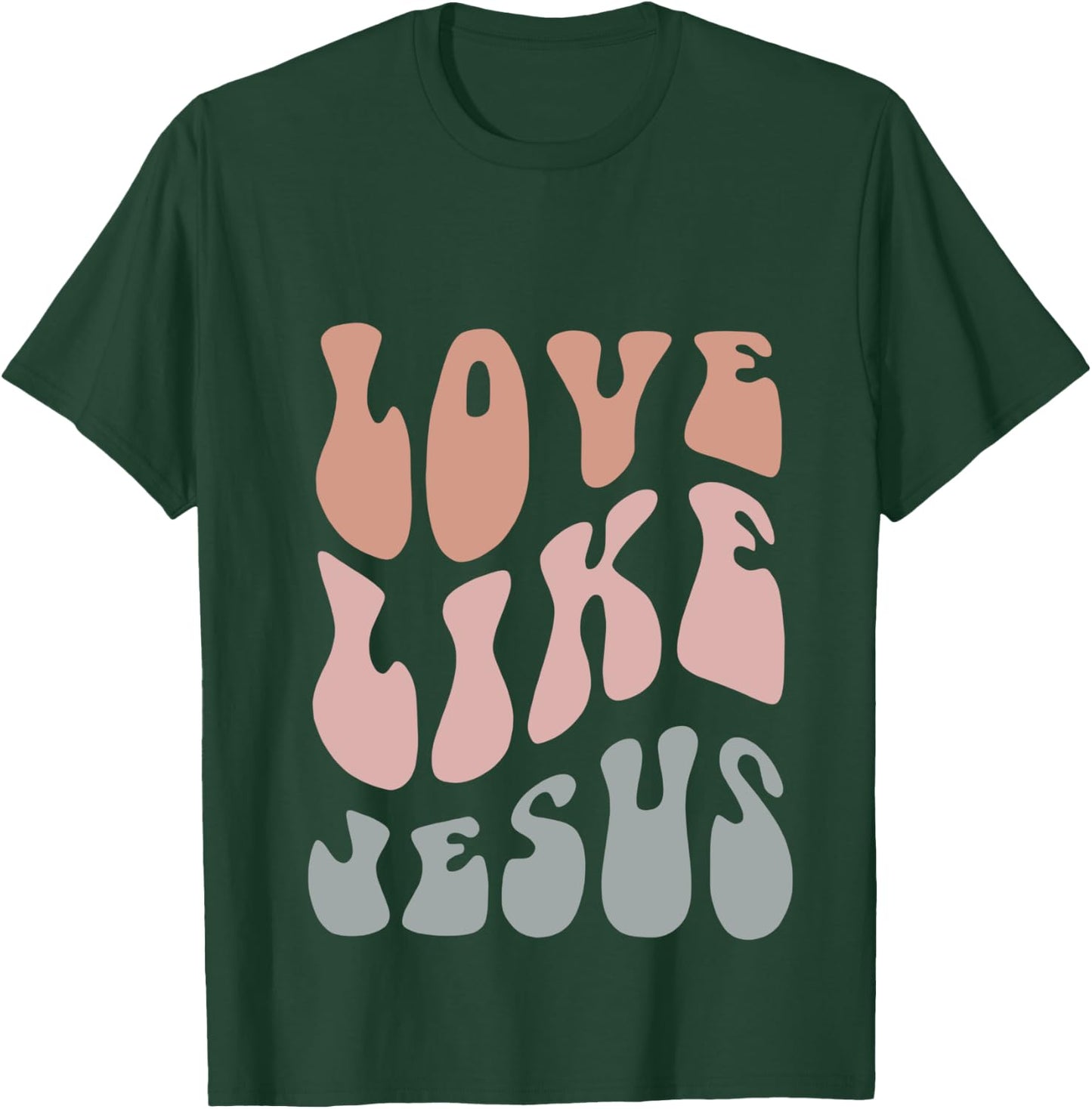 Love Like Jesus Religious God Christian Words On Back Groovy T-Shirt - T-Shirt | Forest