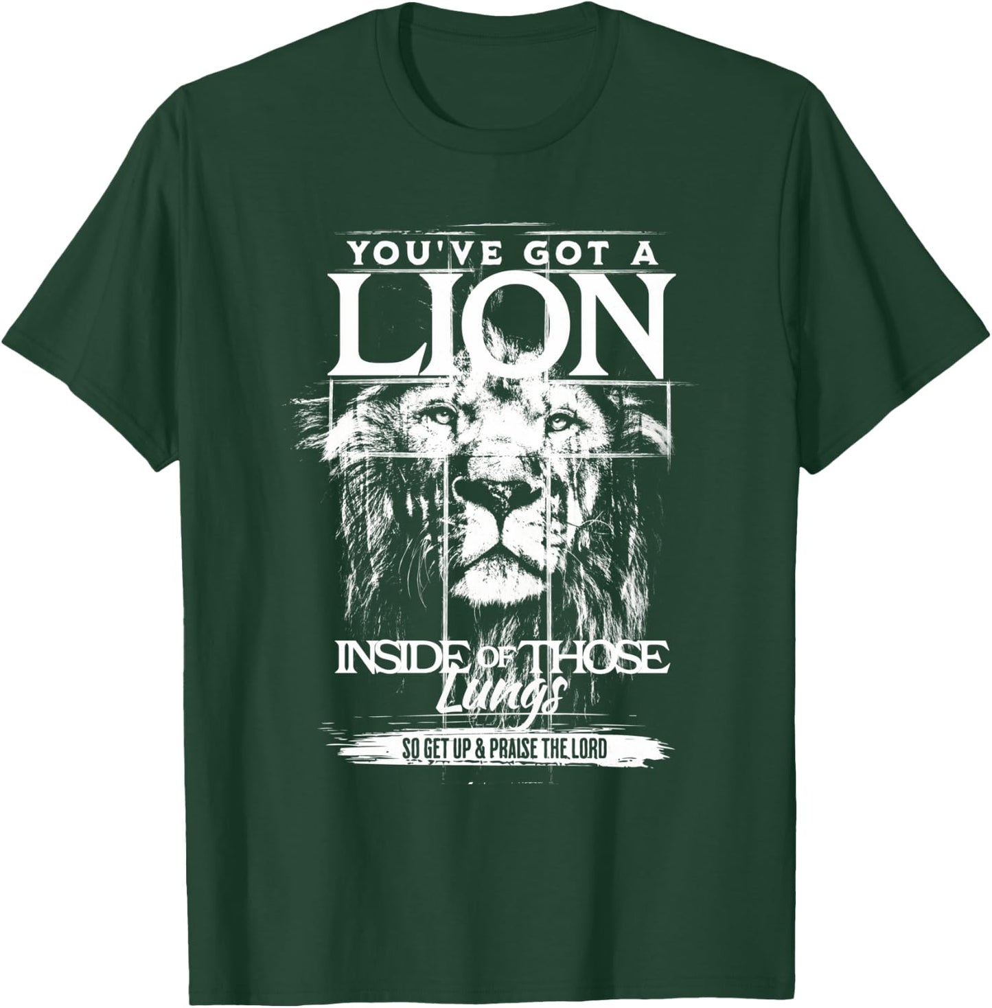 You've Got a Lion Inside of Those Lungs Praise the Lord T-Shirt - T-Shirt | Forest