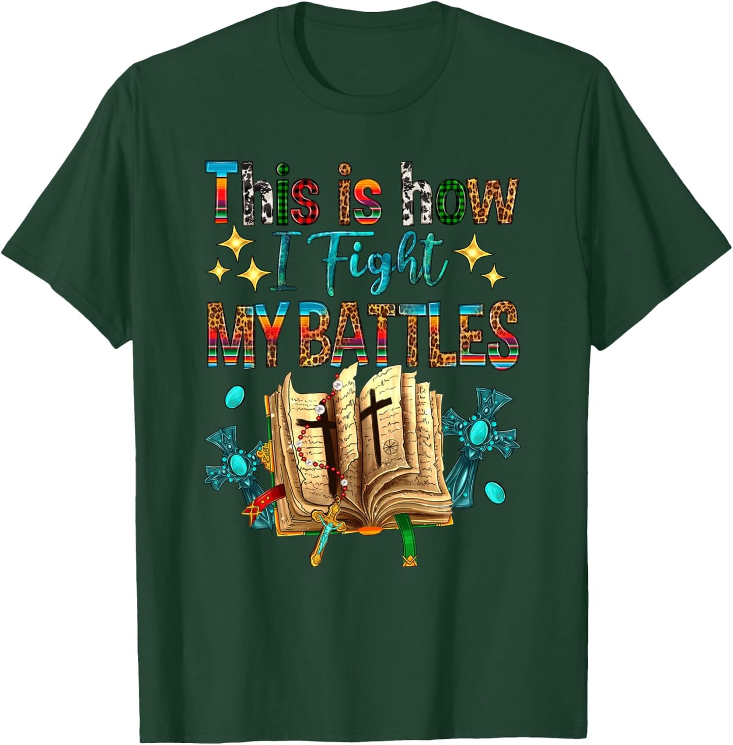 This Is How I Fight My Battles Bible Jesus Christian Cross T-Shirt - T-Shirt | Forest