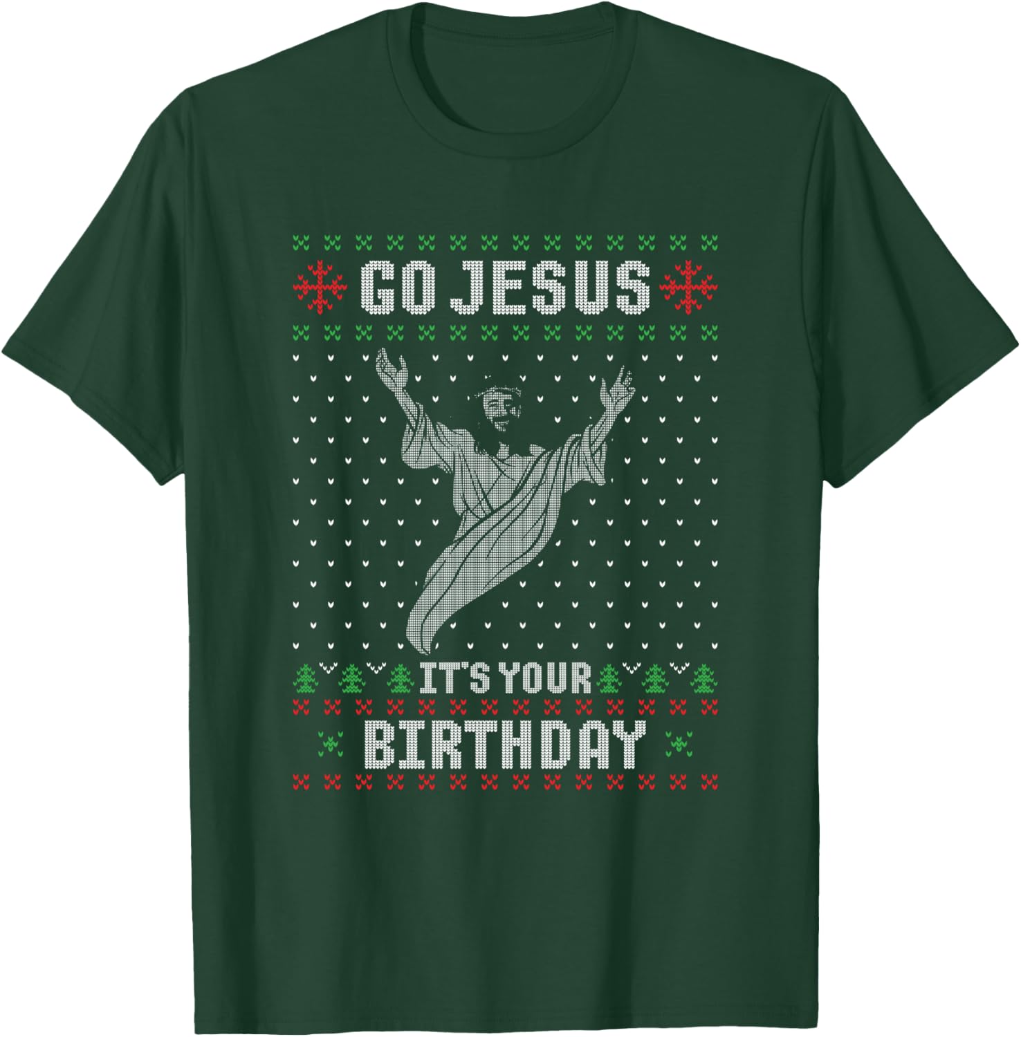 Go Jesus Its Your Birthday Christmas Ugly Christmas Sweater T-Shirt - T-Shirt | Forest