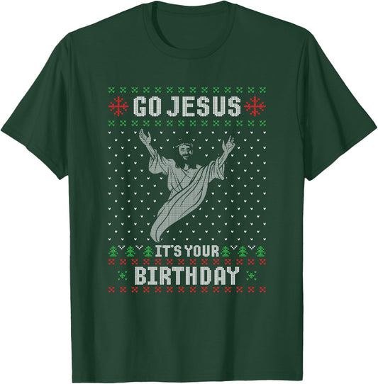 Go Jesus Its Your Birthday Christmas Ugly Christmas Sweater T-Shirt - T-Shirt | Forest