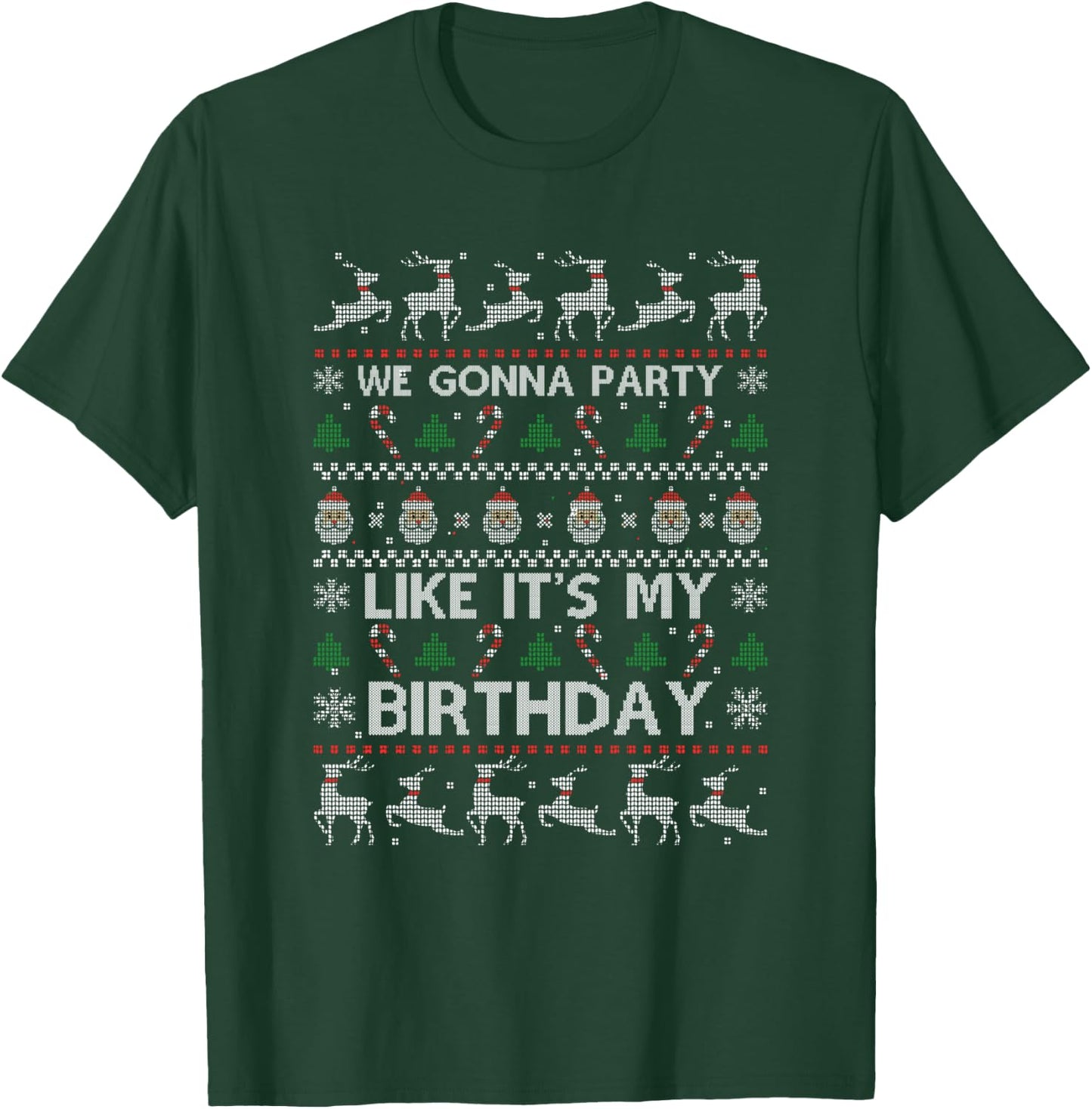 Christmas Is My Birthday Xmas Ugly Christmas Sweater T-Shirt - T-Shirt | Forest
