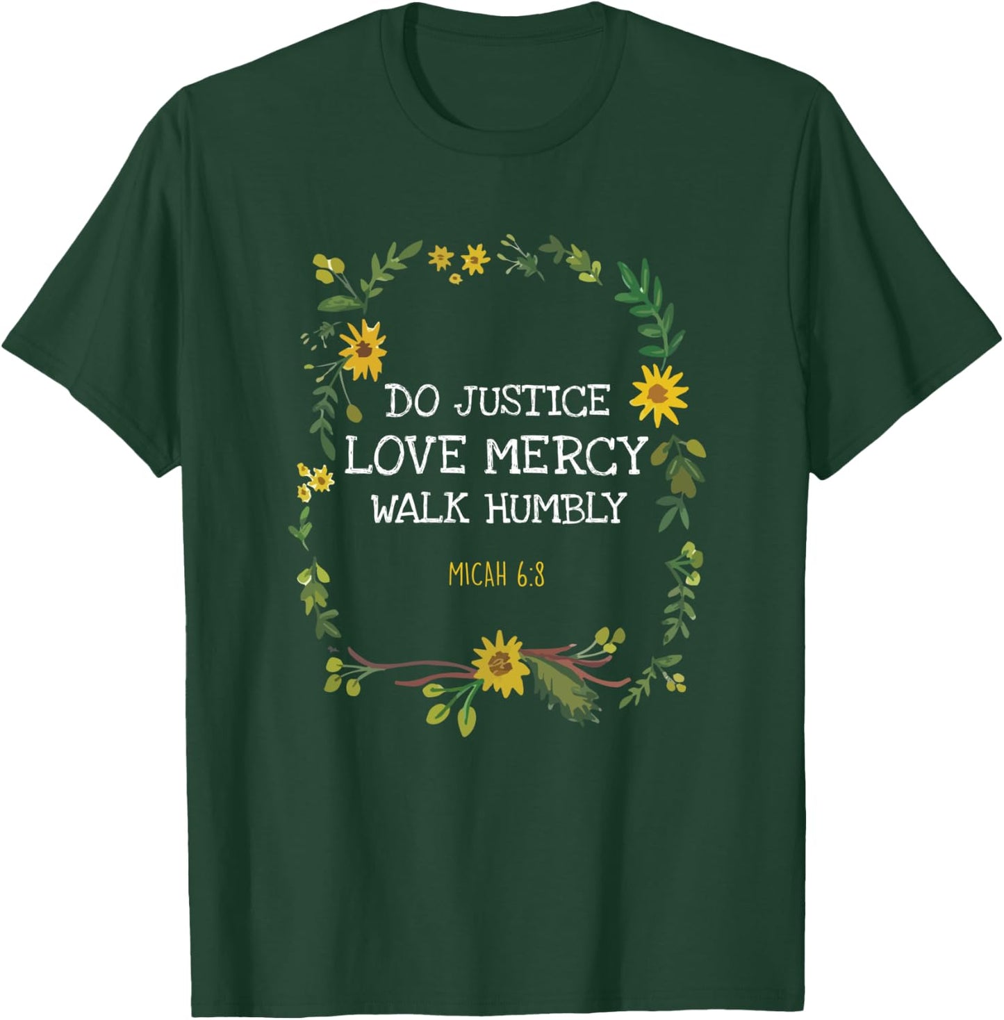 Do Justice Love Mercy Walk Humbly Micah 6:8 Christian Verse T-Shirt - T-Shirt | Forest
