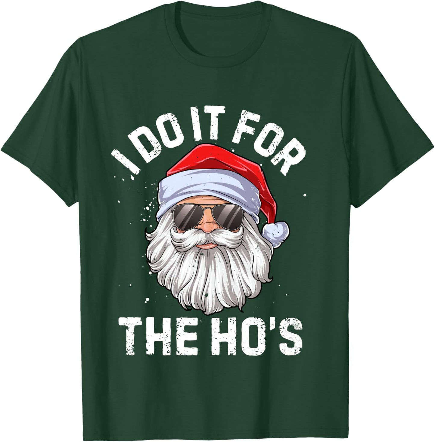 I Do It For The Ho's Funny Inappropriate Christmas Men Santa T-Shirt - T-Shirt | Forest
