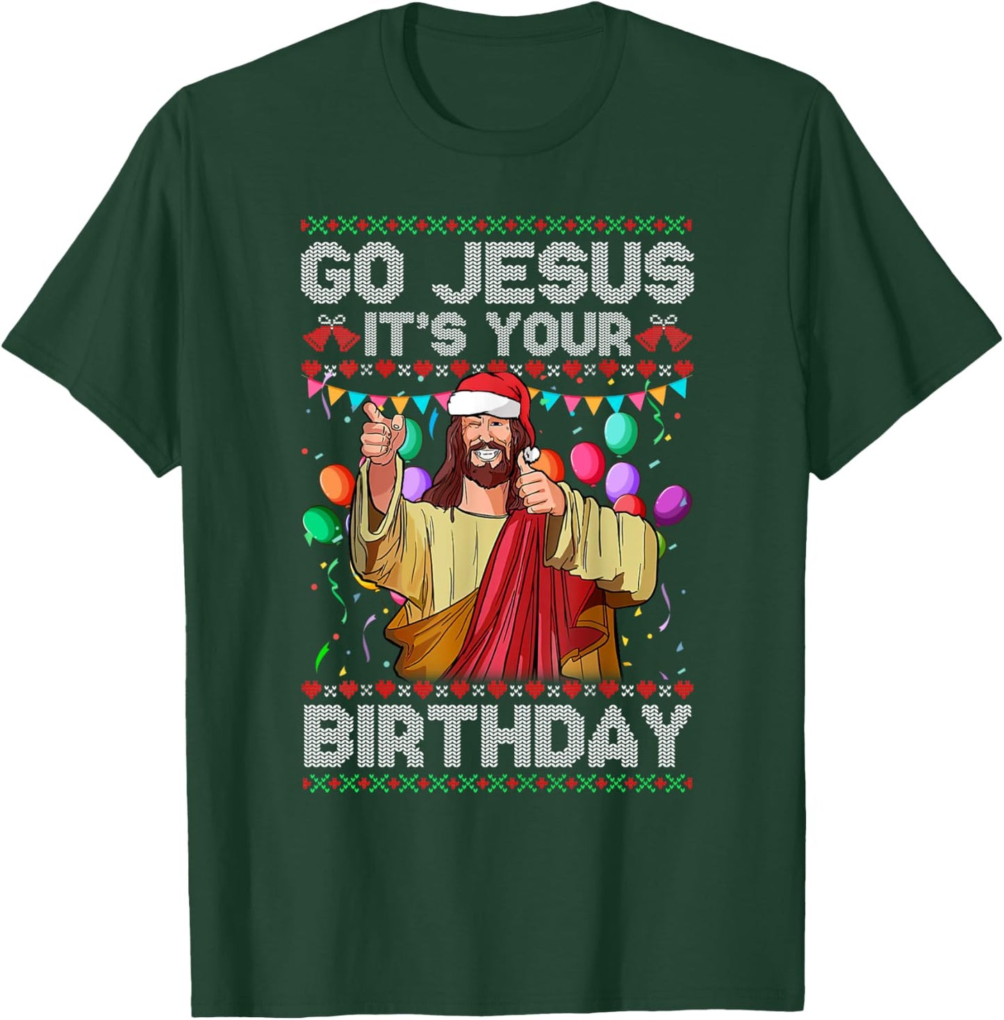 Go Jesus It's Your Birthday Ugly Christmas Sweater Funny T-Shirt - T-Shirt | Forest