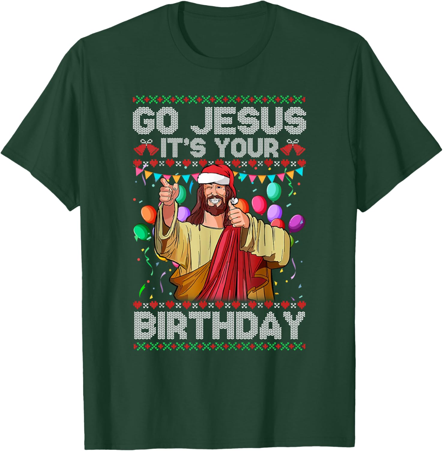 Go Jesus It's Your Birthday Ugly Christmas Sweater Funny T-Shirt - T-Shirt | Forest