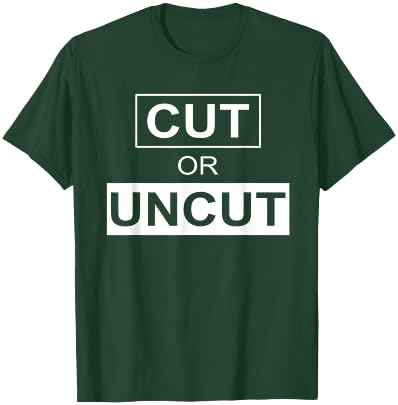 Cut Or Uncut Funny Apparel T-Shirt - T-Shirt | Forest