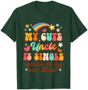 Kids Funny Baby My Cute Uncle Is Single Wanna Be My New Aunt T-Shirt - T-Shirt | Forest