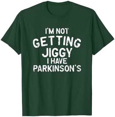 I'm not getting jiggy I have parkinson's - parkinsons T-Shirt - T-Shirt | Forest
