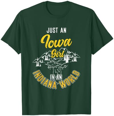 Just An Iowa Girl In A Indiana World Proud Iowans Funny T-Shirt - T-Shirt | Forest