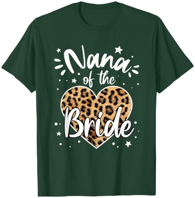 Nana of the Bride I Loved Her First Cute Leopard Heart T-Shirt - T-Shirt | Forest