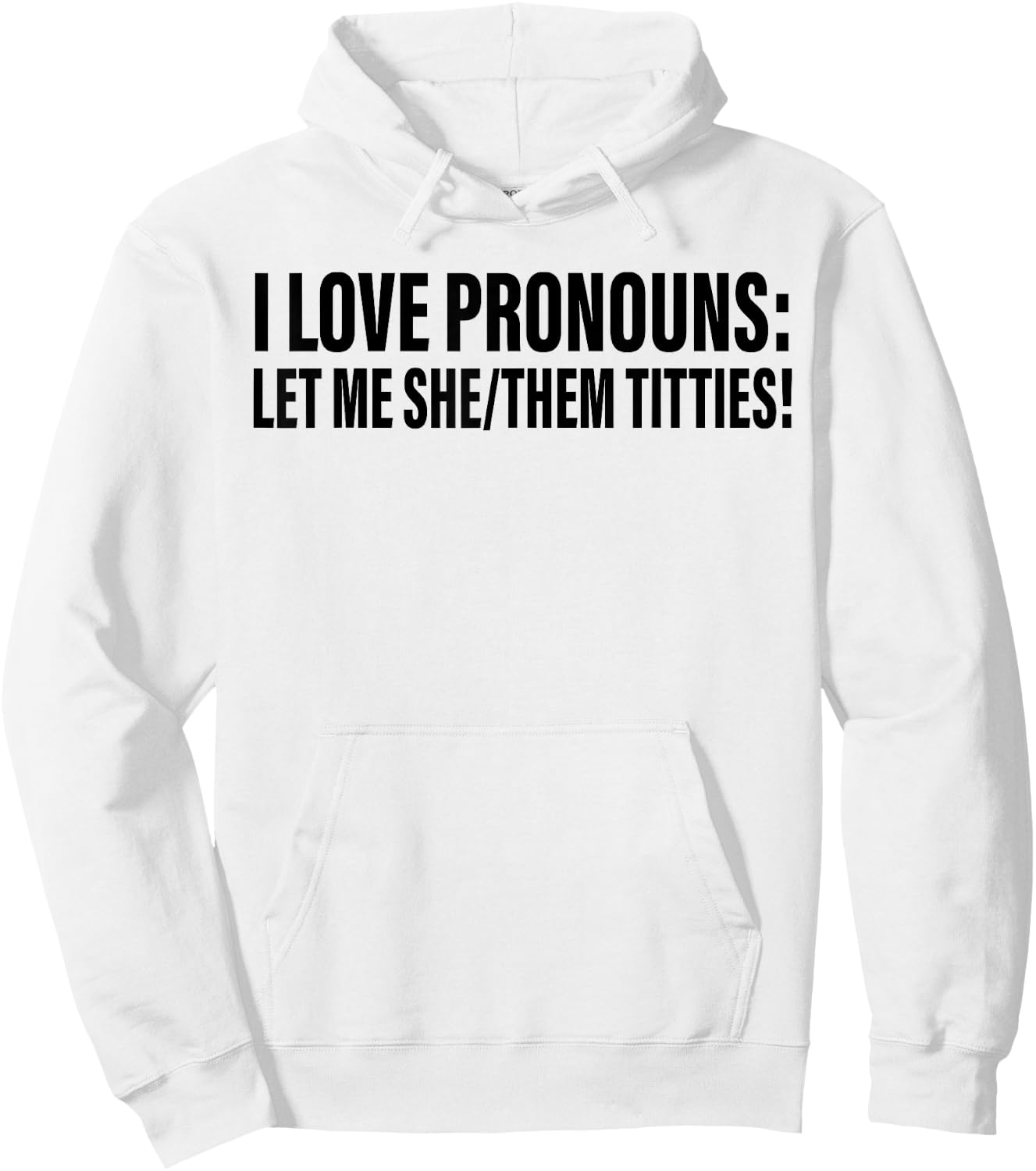 I Love Pronouns Let Me She Them Titties Hoodie - Hoodie | White