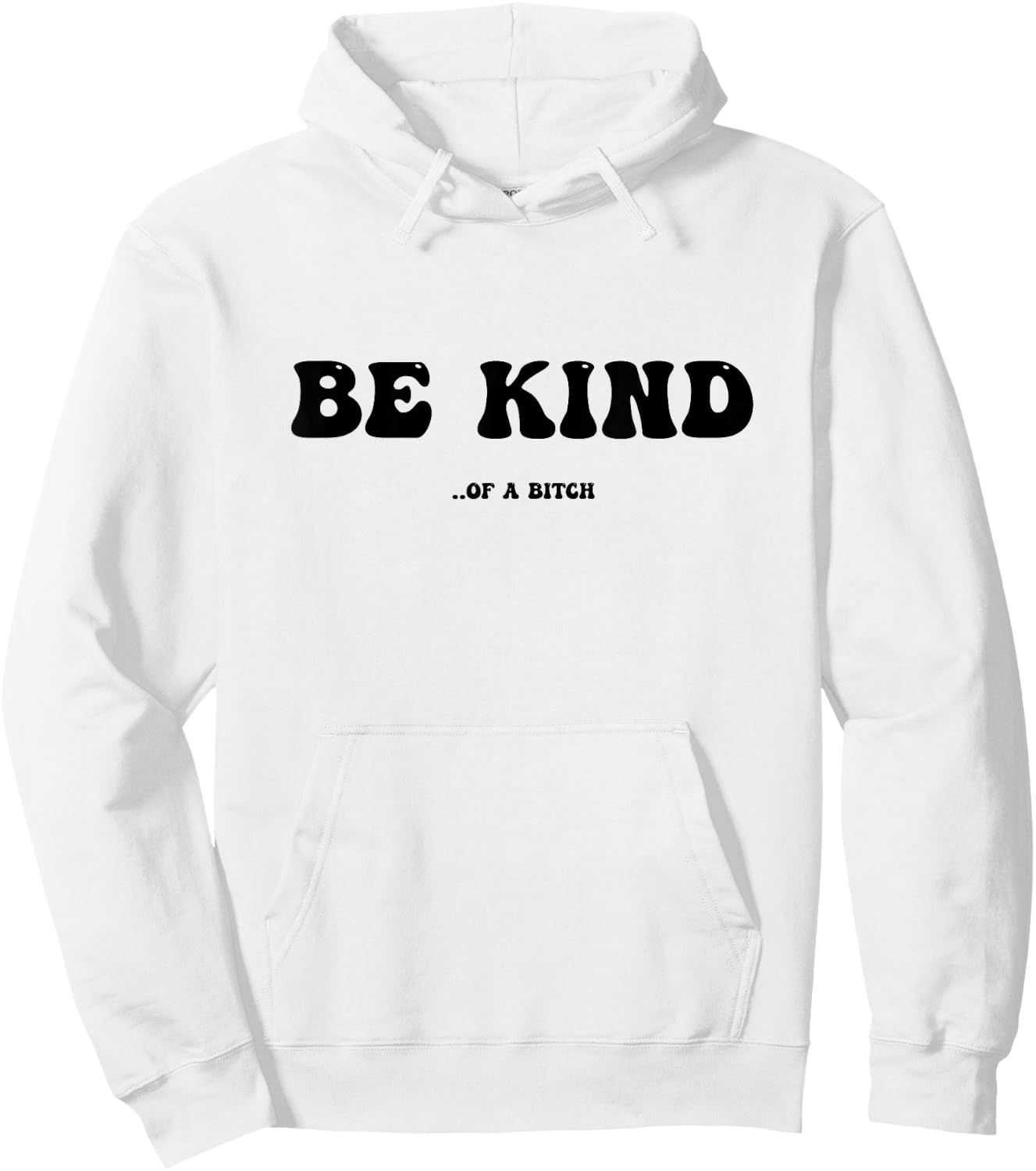 Be Kind Of A Bitch Hoodie - Hoodie | White