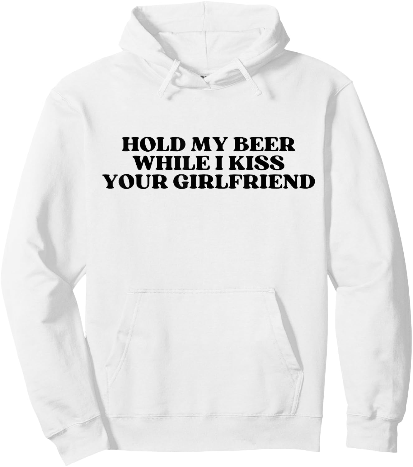 Hold My Drink Beer While I Kiss Your Girlfriend Hoodie - Hoodie | White