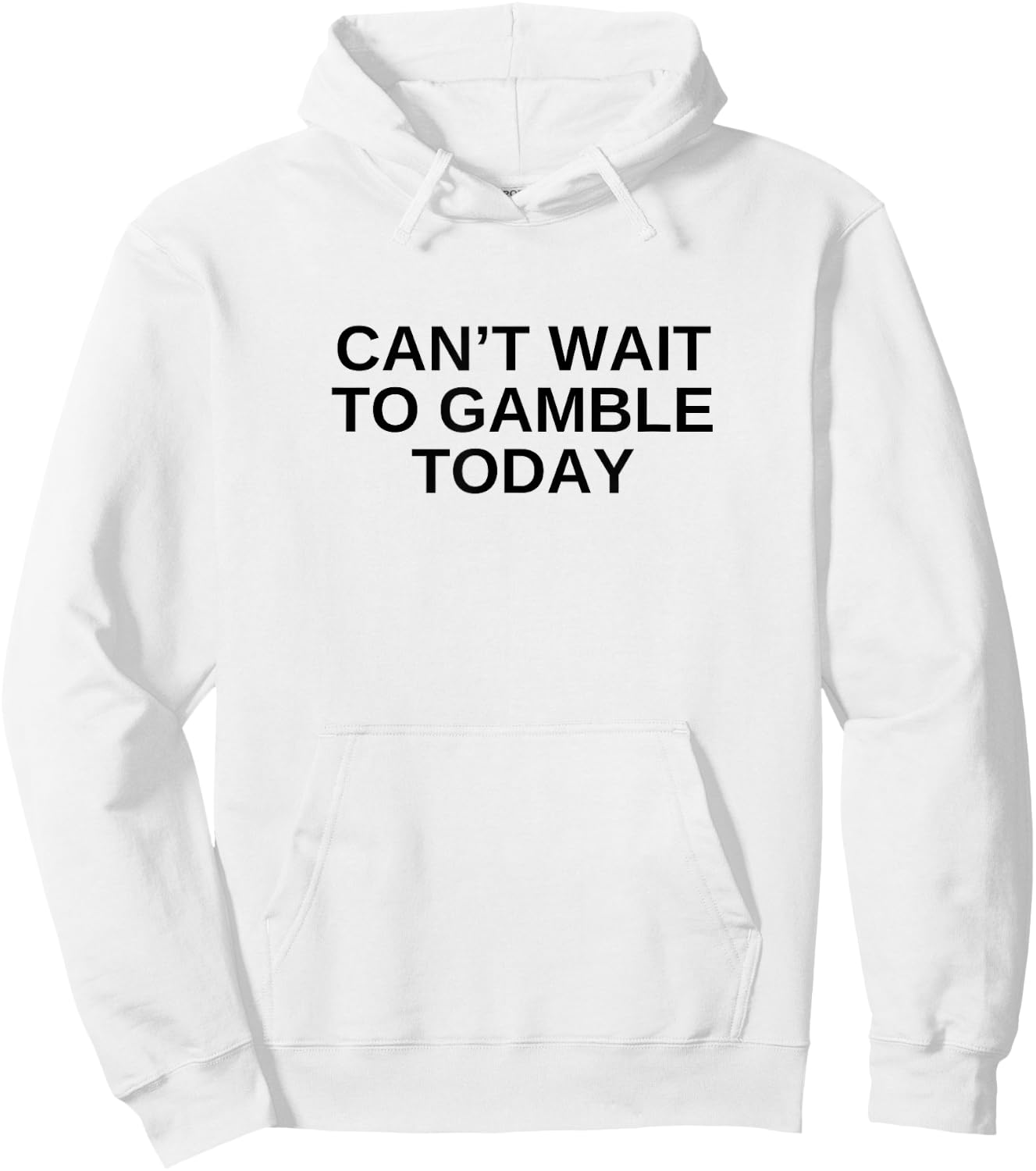 Can't Wait To Gamble Today Funny Gambling Humor Novelty Hoodie - Hoodie | White
