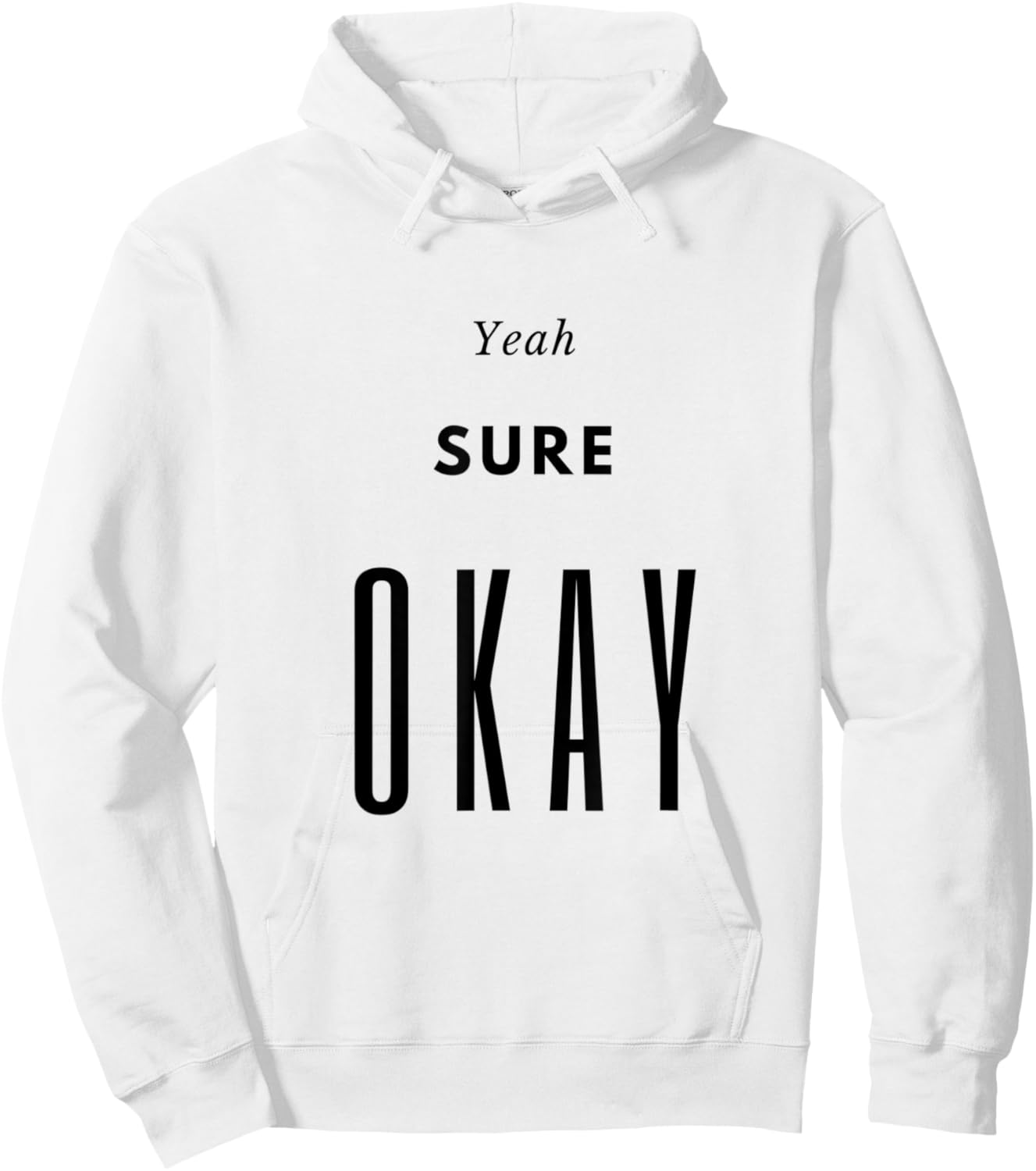 Yeah Sure Okay Graphic T Shirt Hoodie - Hoodie | White