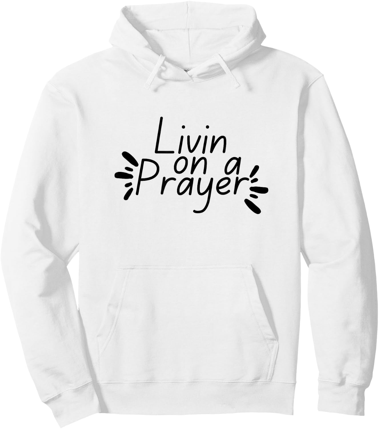 Livin On a Prayer Christian God Jesus Faith Prayers Church Hoodie - Hoodie | White