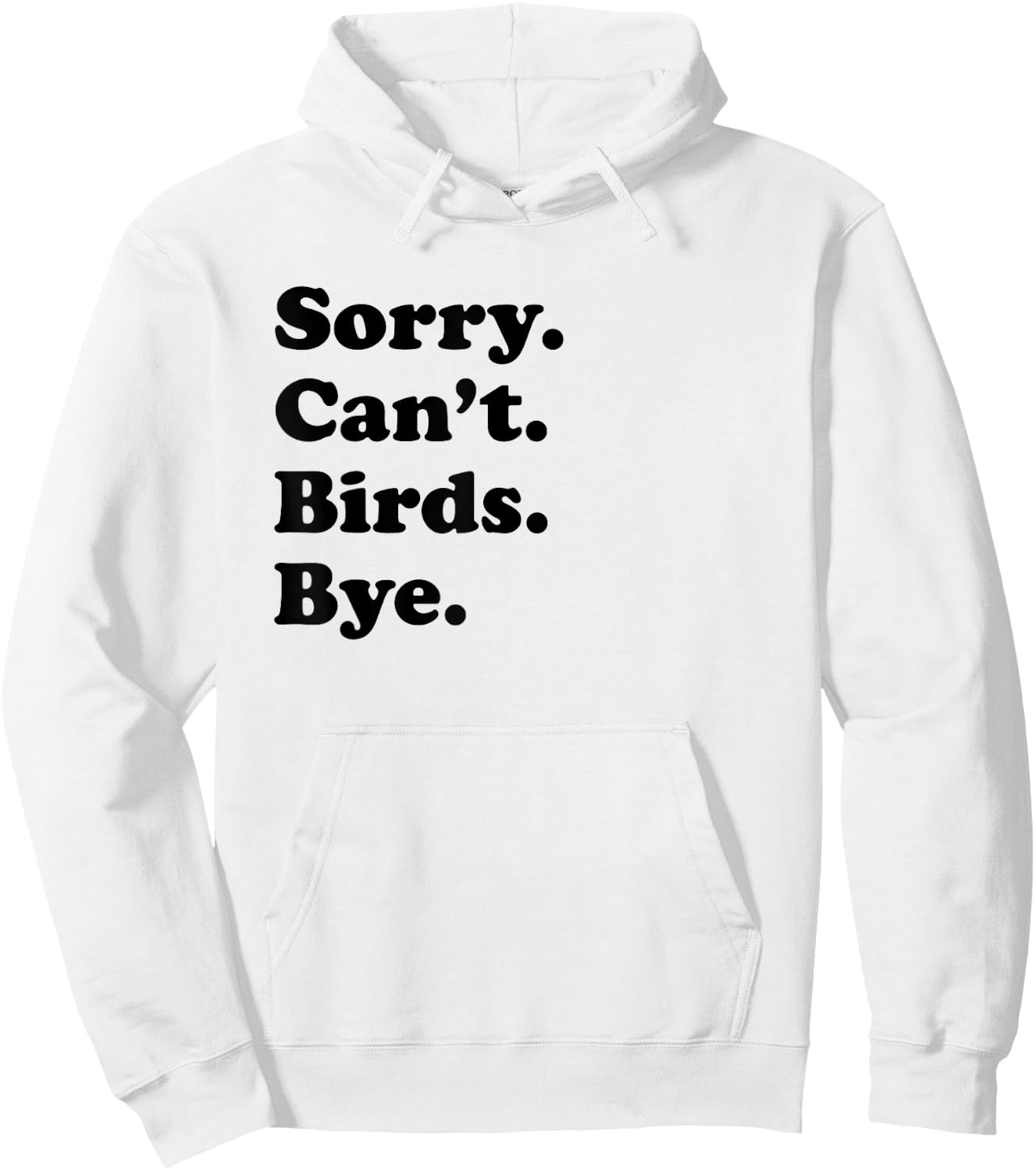Sorry Can't Birds Bye - Funny Bird Hoodie - Hoodie | White