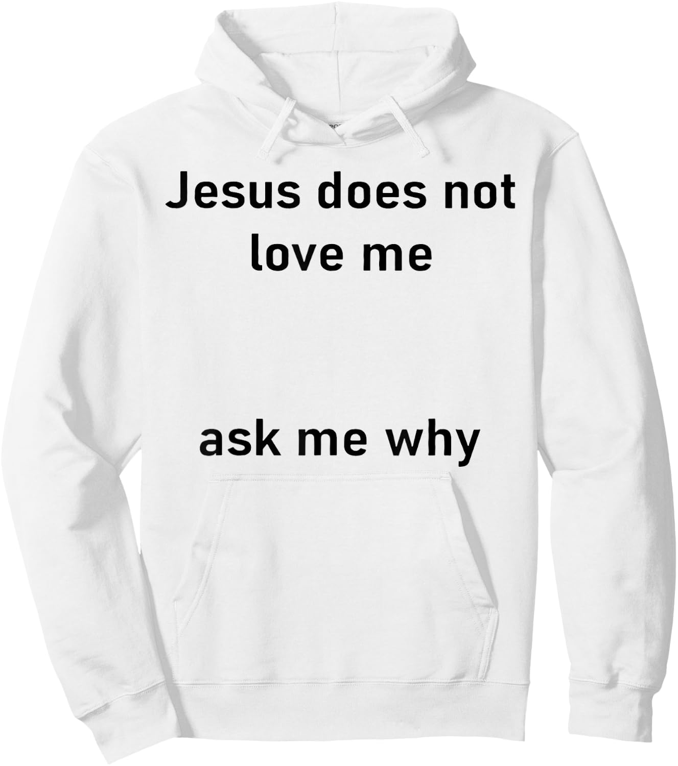 Jesus Doesn't Love Me Ask Me Why Hoodie - Hoodie | White