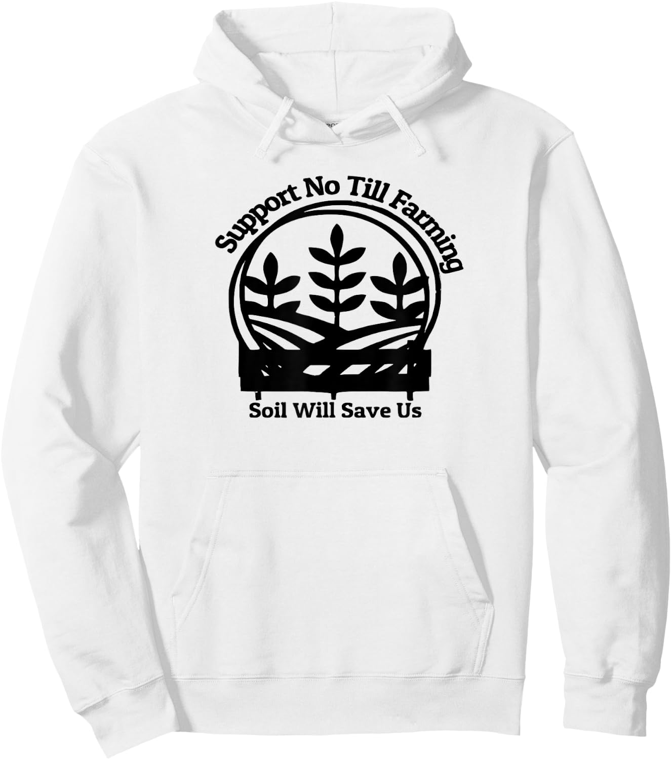 No Till Farming, Support Farmers, Soil Will Save Us Hoodie - Hoodie | White