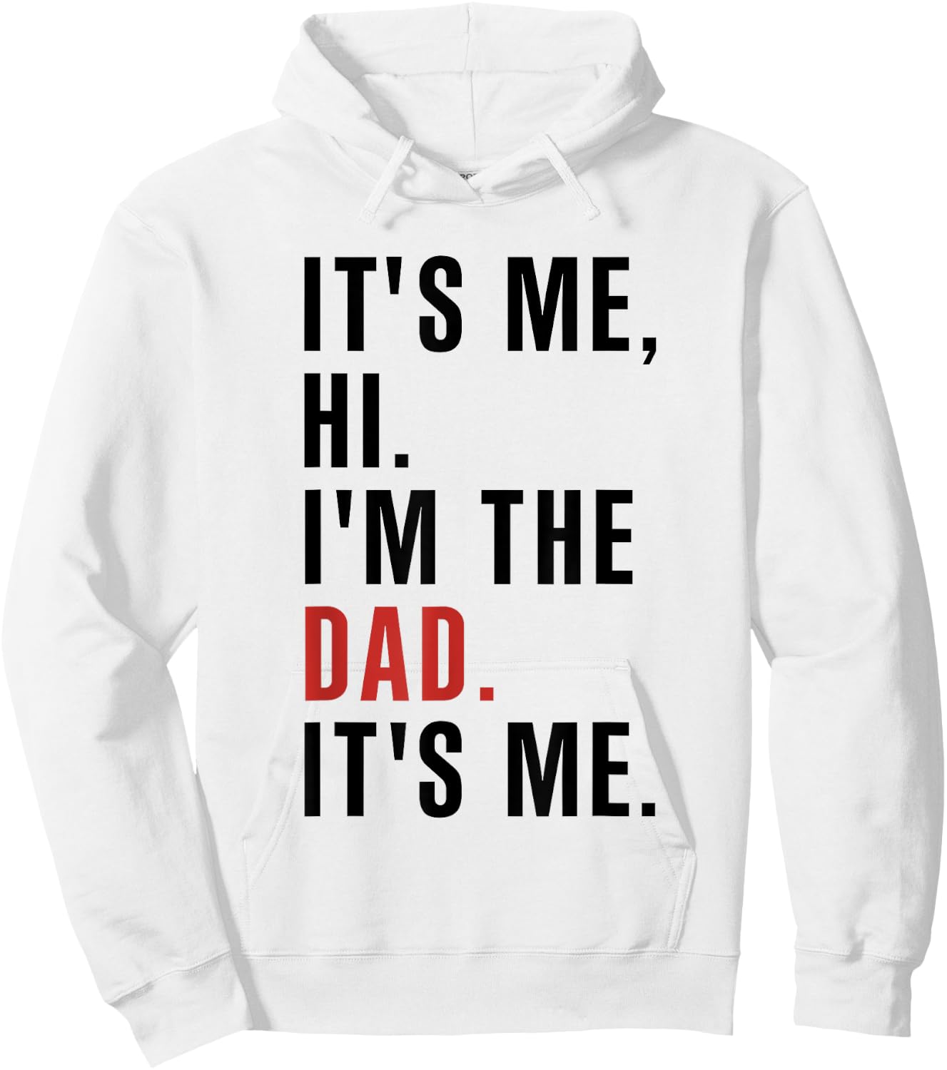 Its Me Hi Im the Dad Its Me Fathers Day Funny Wife Daughter Hoodie - Hoodie | White