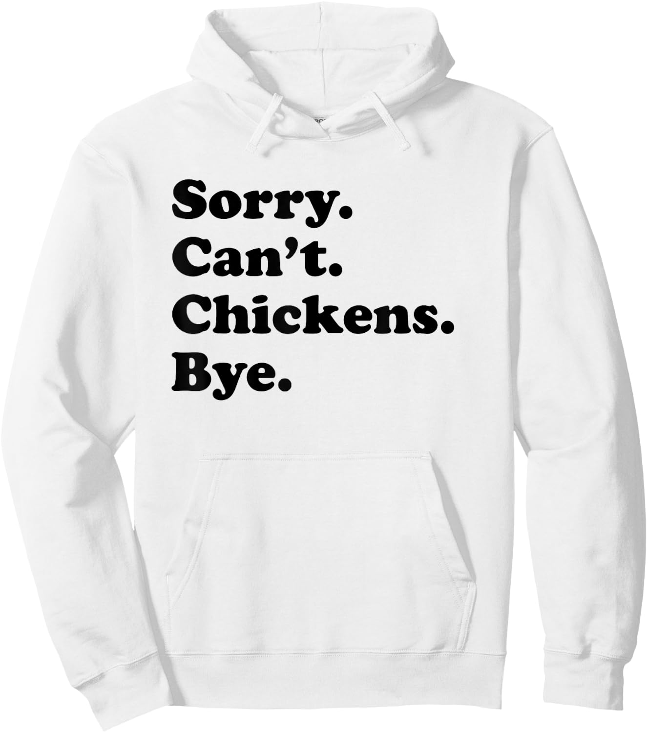 Sorry Can't Chickens Bye - Funny Chicken Hoodie - Hoodie | White