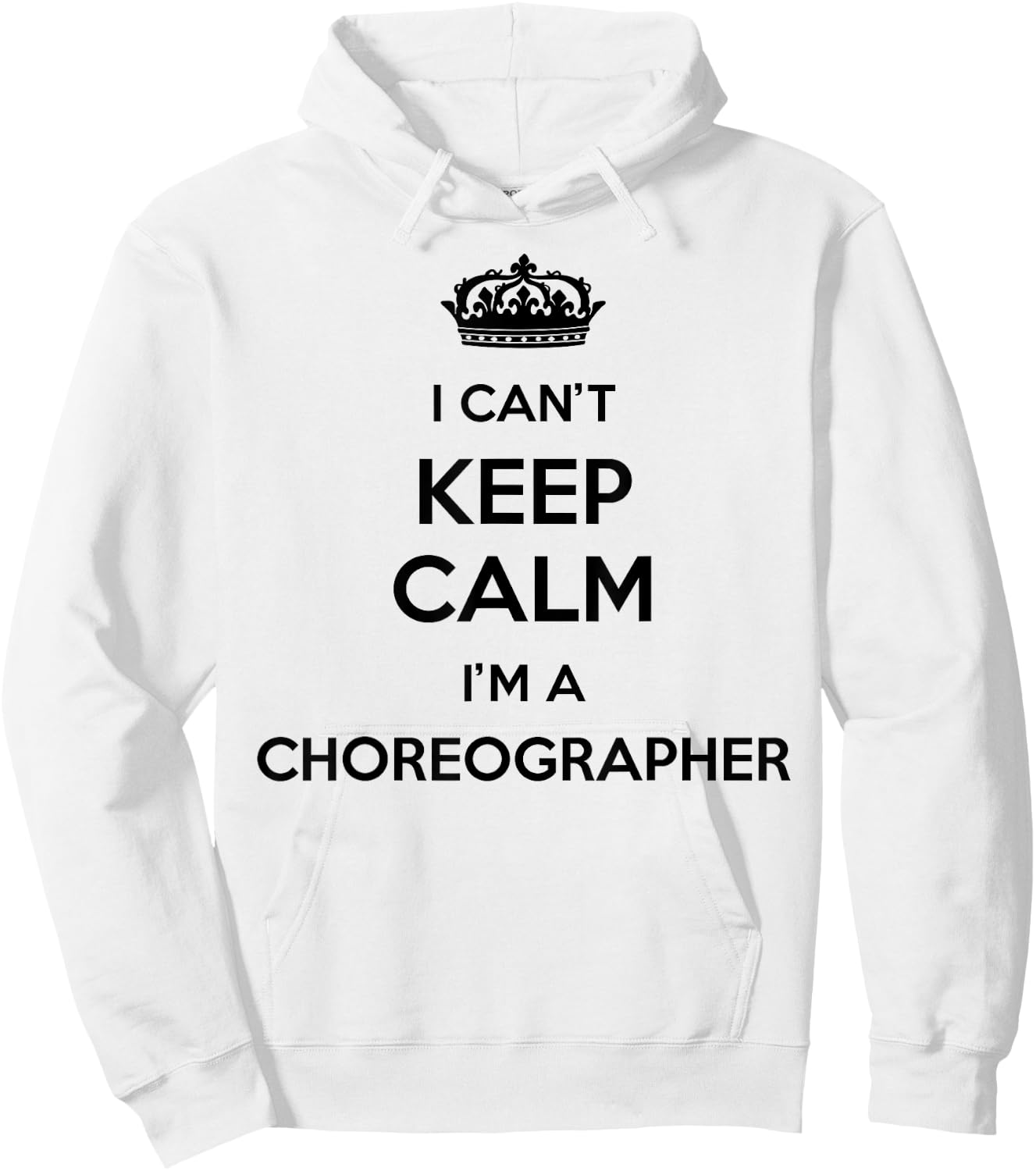 Profession - I Can't Keep Calm I'm A Choreographer Hoodie - Hoodie | White
