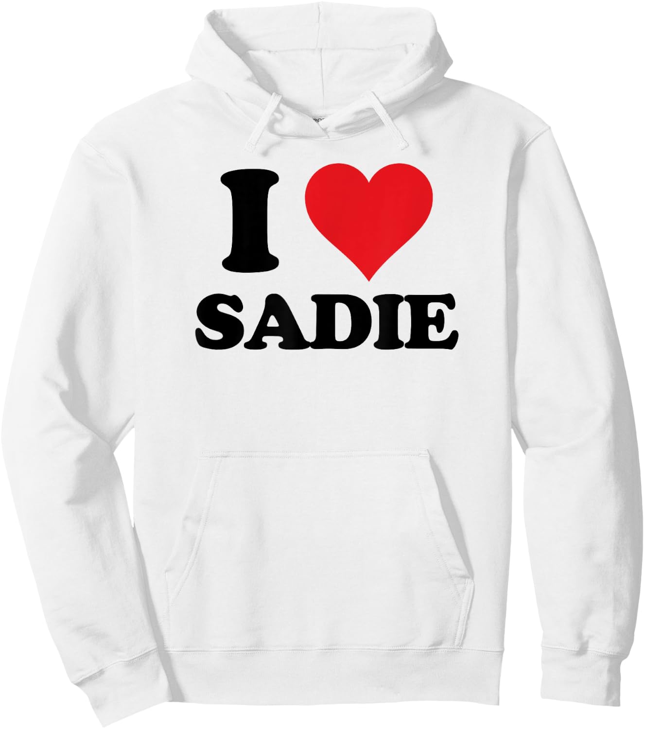 I Heart Sadie First Name I Love Personalized Stuff Hoodie - Hoodie | White