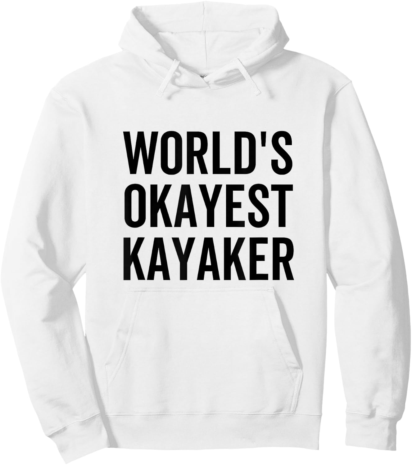 World's Okayest Kayaker Funny Outdoors Canoe Sports Kayaking Hoodie - Hoodie | White