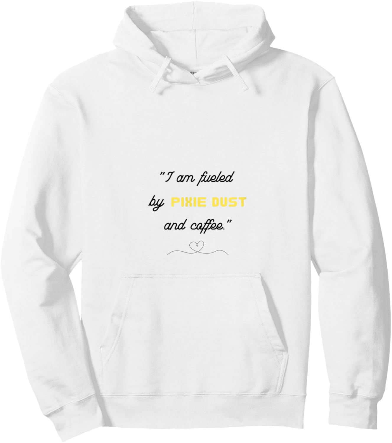 I am fueled by Pixie Dust and Coffee Hoodie - Hoodie | White