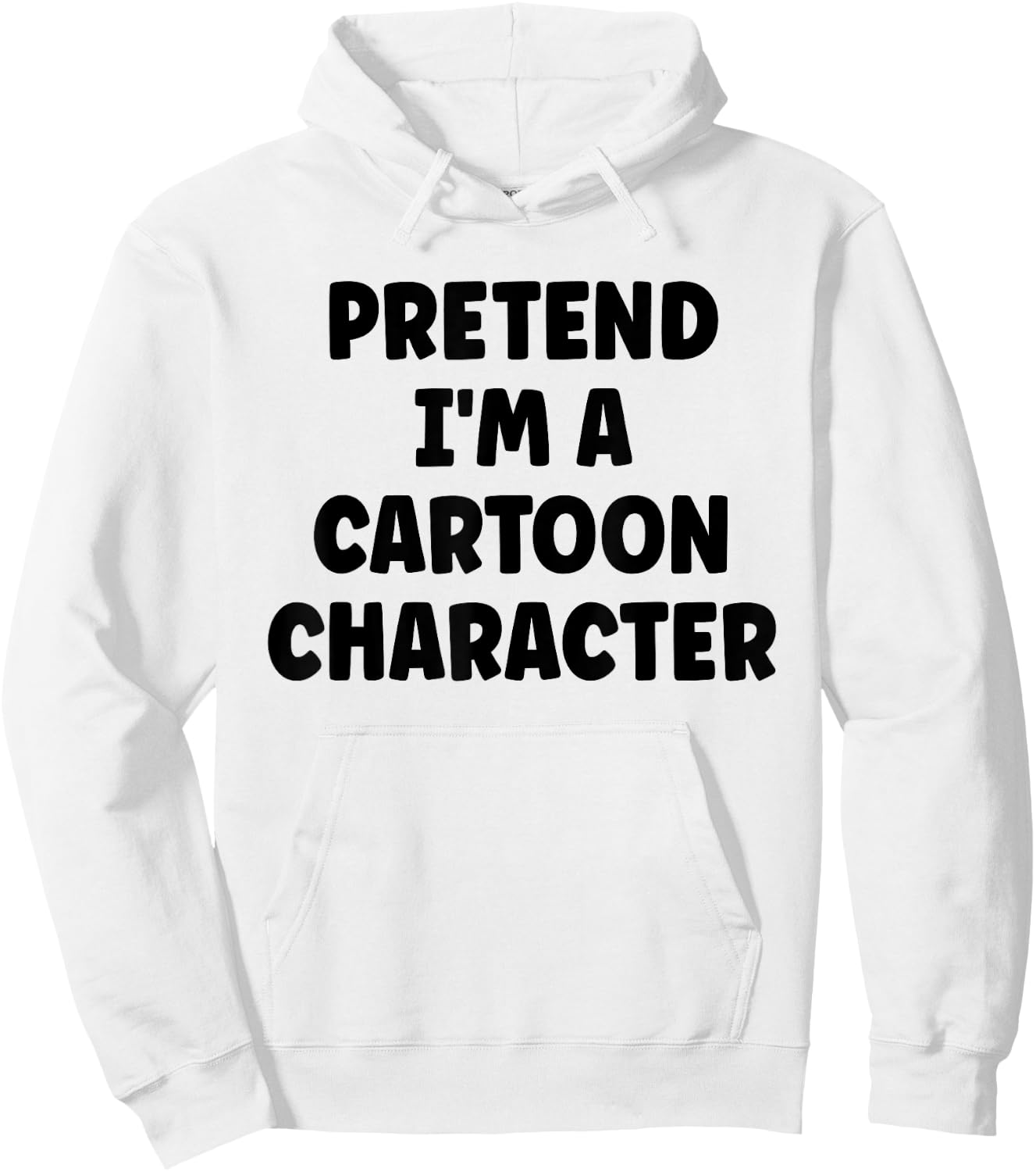 Pretend I'm A Cartoon Character Easy Halloween Costume Hoodie - Hoodie | White