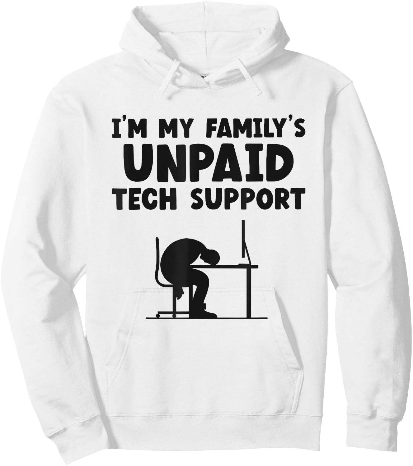 I'm My Family's Unpaid Tech Support IT Helpdesk Computer Hoodie - Hoodie | White