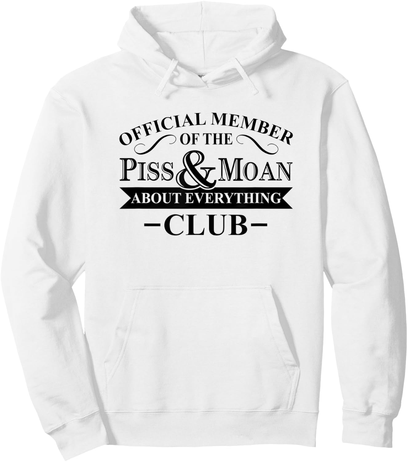 Official Member Of The Piss And Moan About Everything Club Hoodie - Hoodie | White