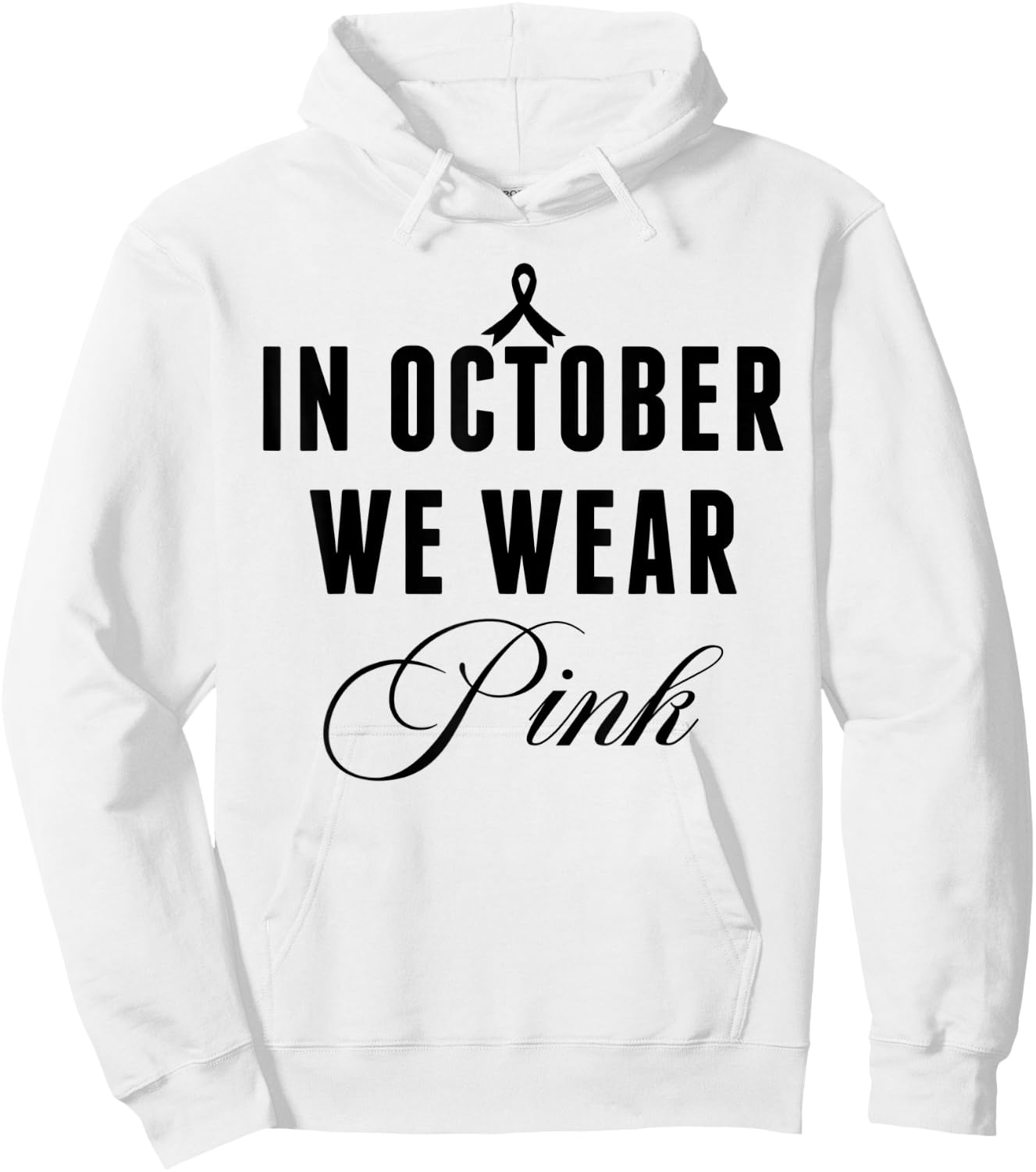 In October We Wear Pink Breast Cancer Awareness Ribbon Women Hoodie - Hoodie | White