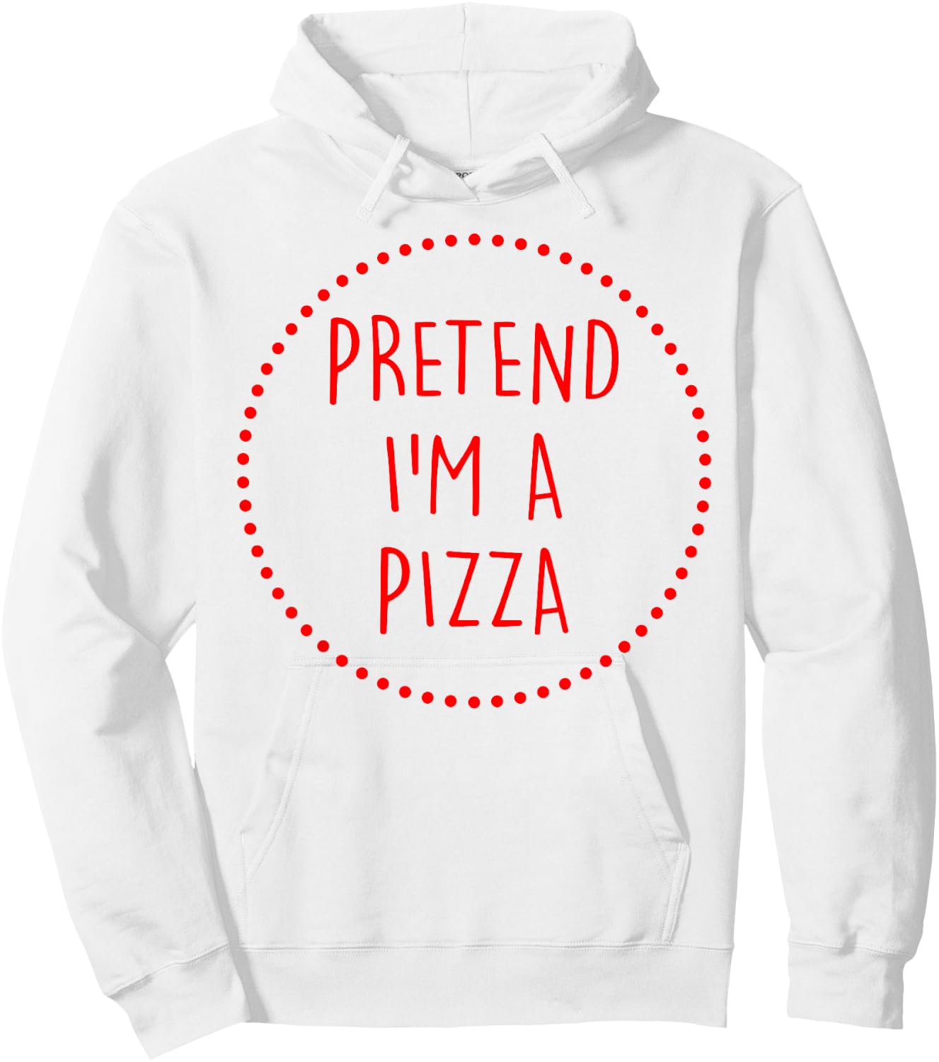 Pretend Im a Pizza Halloween Costume Hoodie - Hoodie | White